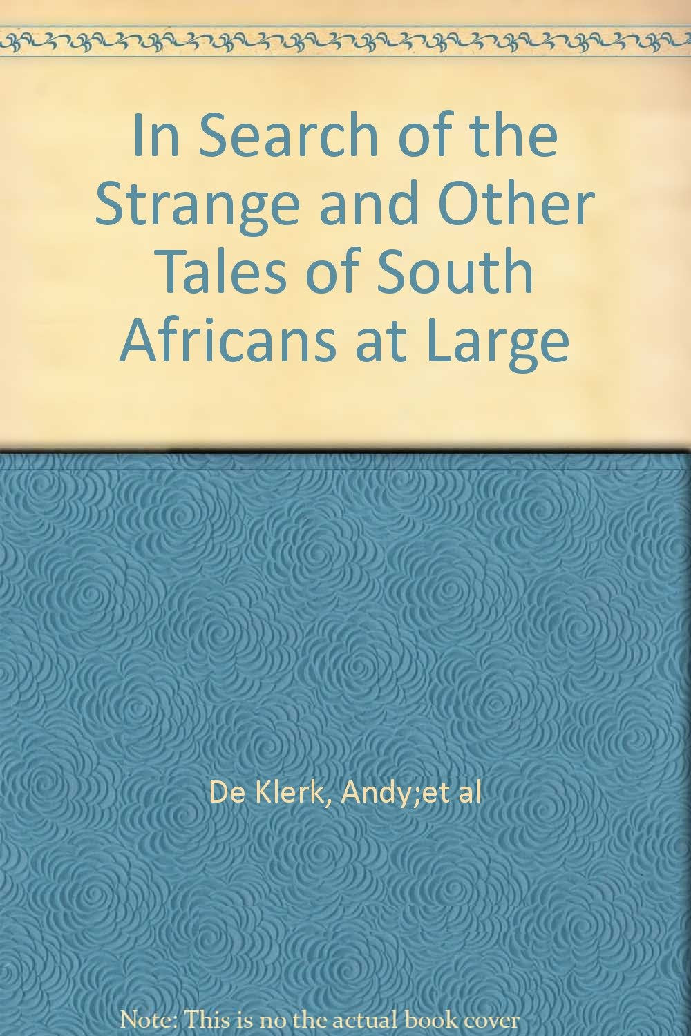 In Search Of The Strange And Other Tales Of South Africans At Large Books
