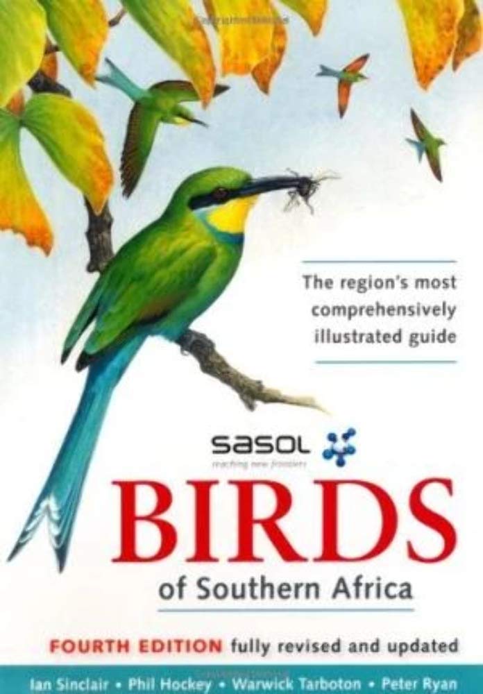 Sasol Birds of Southern Africa: The region's most comprehensively illustrated guide Leisure, Home & Garden