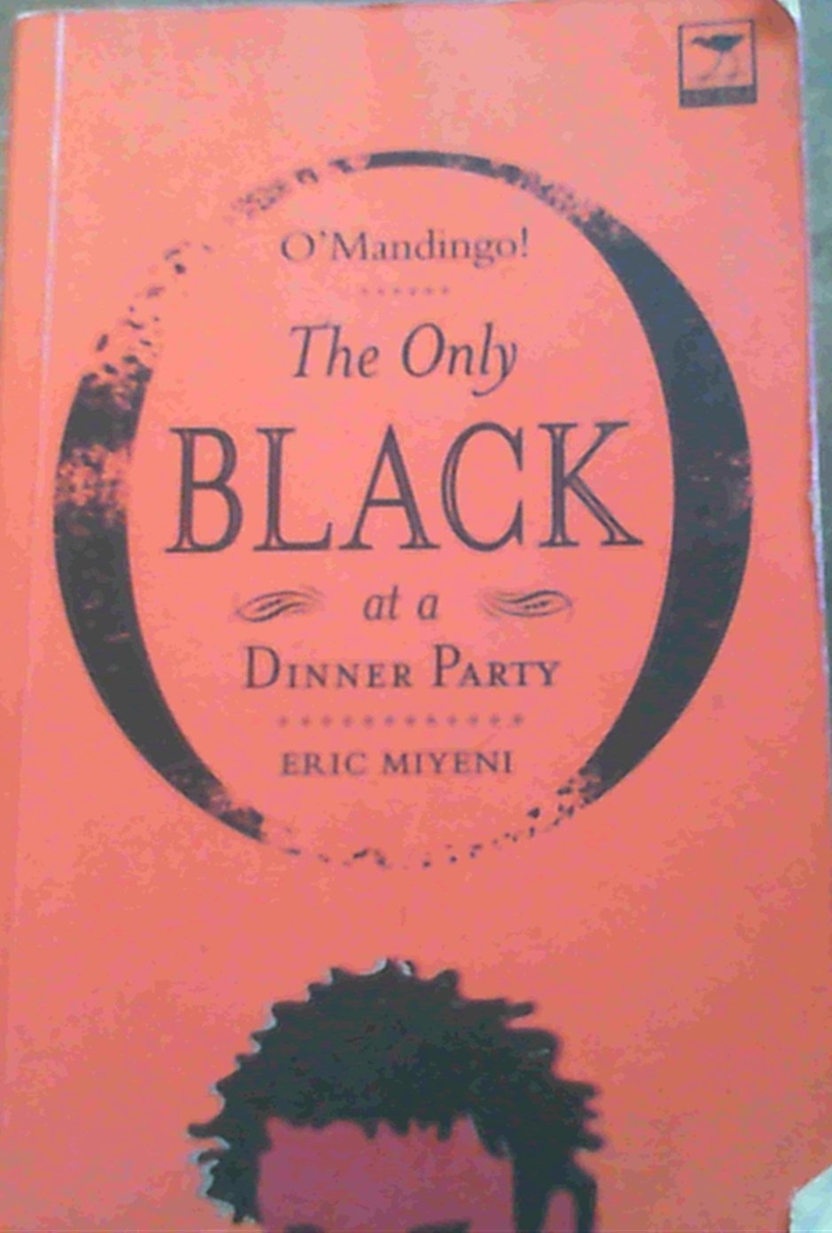 O'Mandingo!: The Only Black at a Dinner Party Books