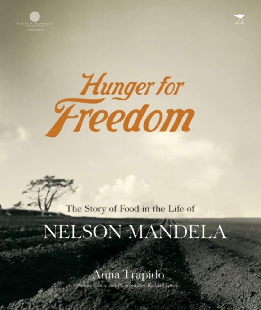 Hunger for Freedom: The Story of Food in the Life of Nelson Mandela book
