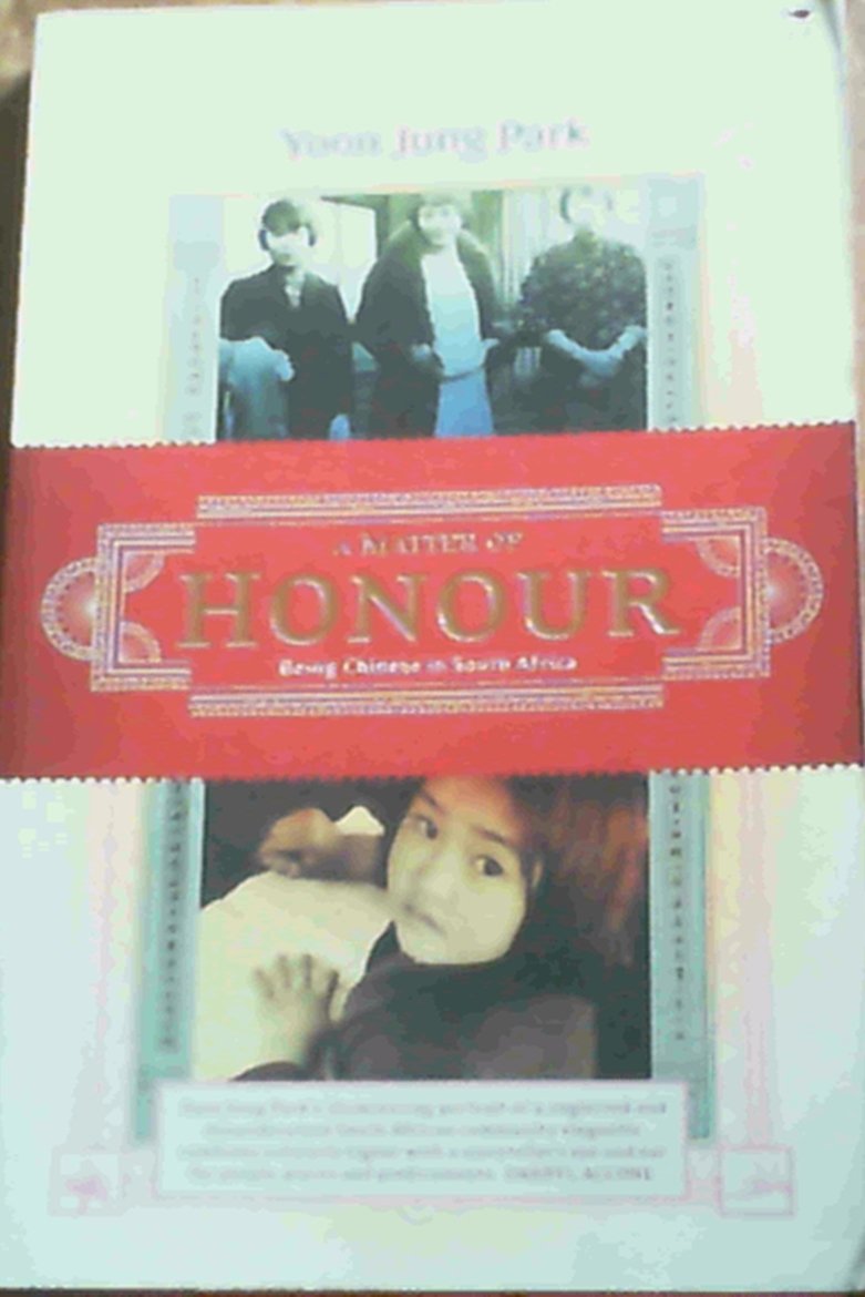 A Matter of Honour: Being Chinese in South Africa book