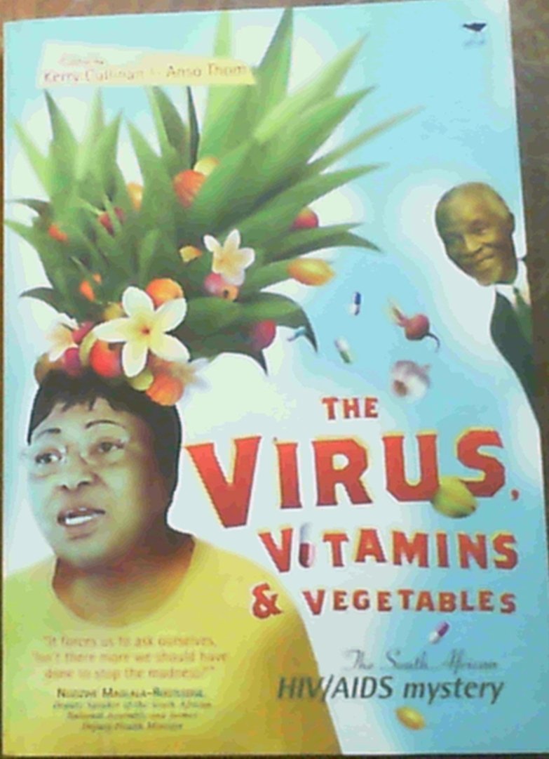 The Virus, Vitamins & Vegetables: The South African Hiv/AIDS Mystery Medicine