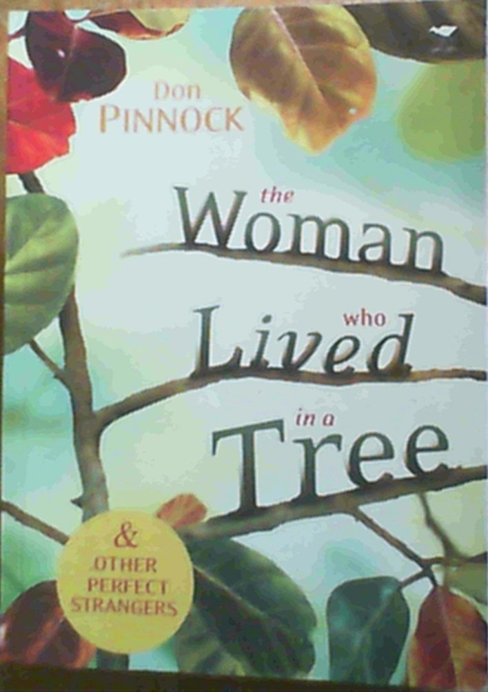 The Woman Who Lived in a Tree: And Other Perfect Strangers book