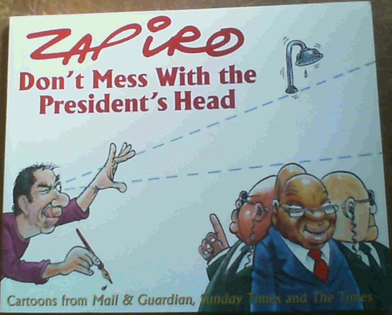 Don't Mess With the President's Head: Cartoons from Mail & Guardian, Sunday Times and the Times Contemporary literature