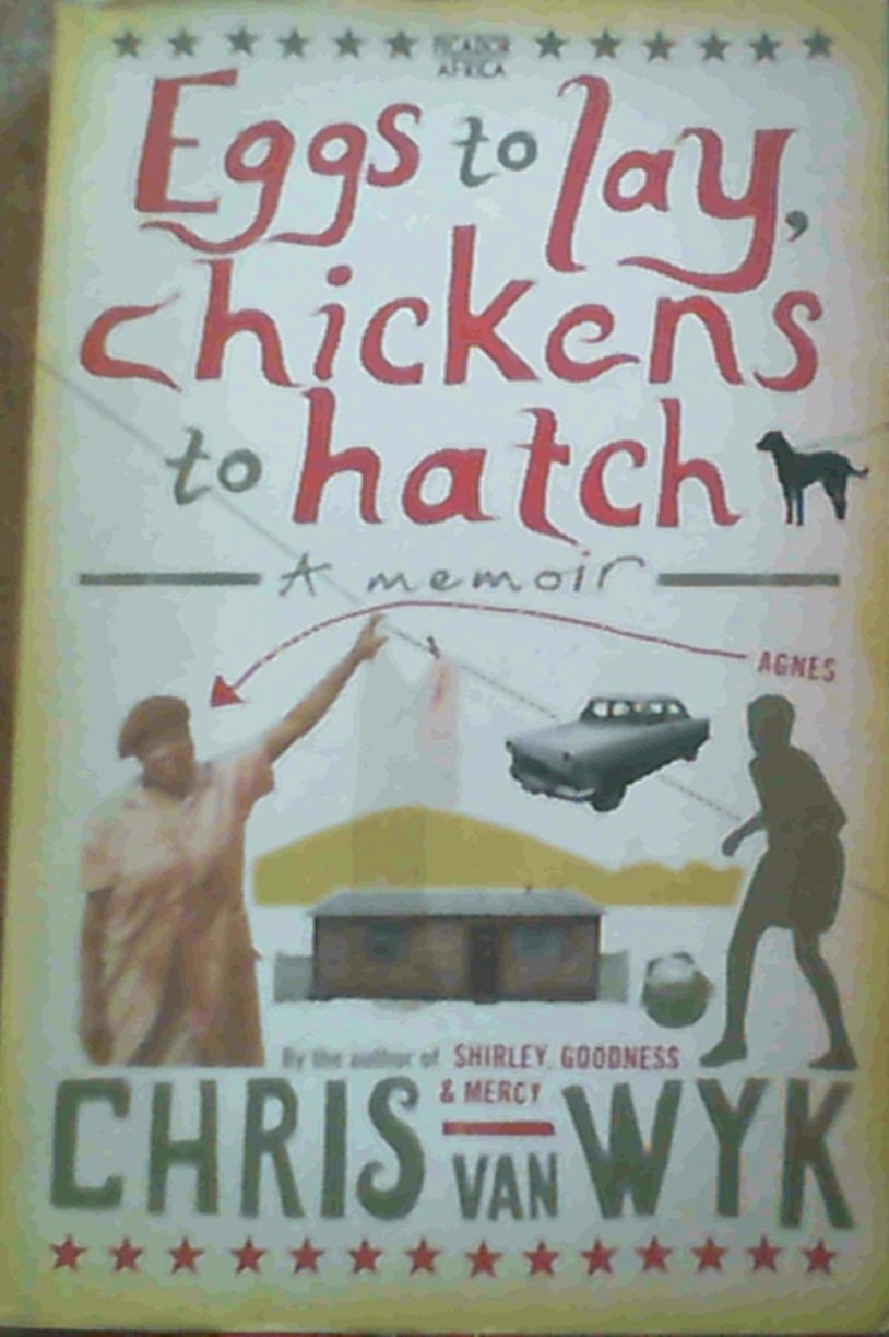 Eggs to Lay, Chickens to Hatch: A Memoir book
