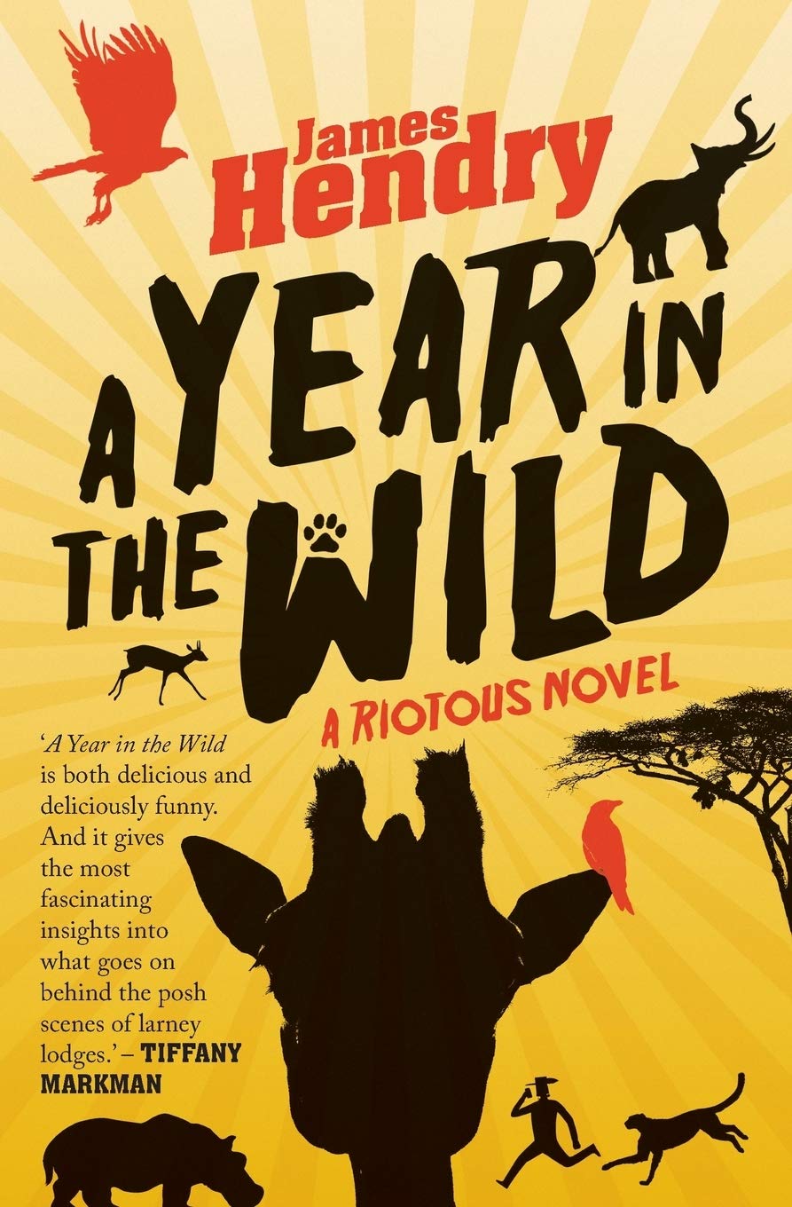 A year in the wild: A riotous novel Contemporary literature