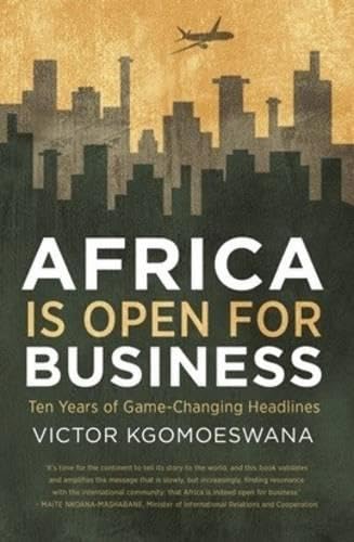 Africa is Open for Business: Ten Years of Game-Changing Headlines Business, Finance & Career