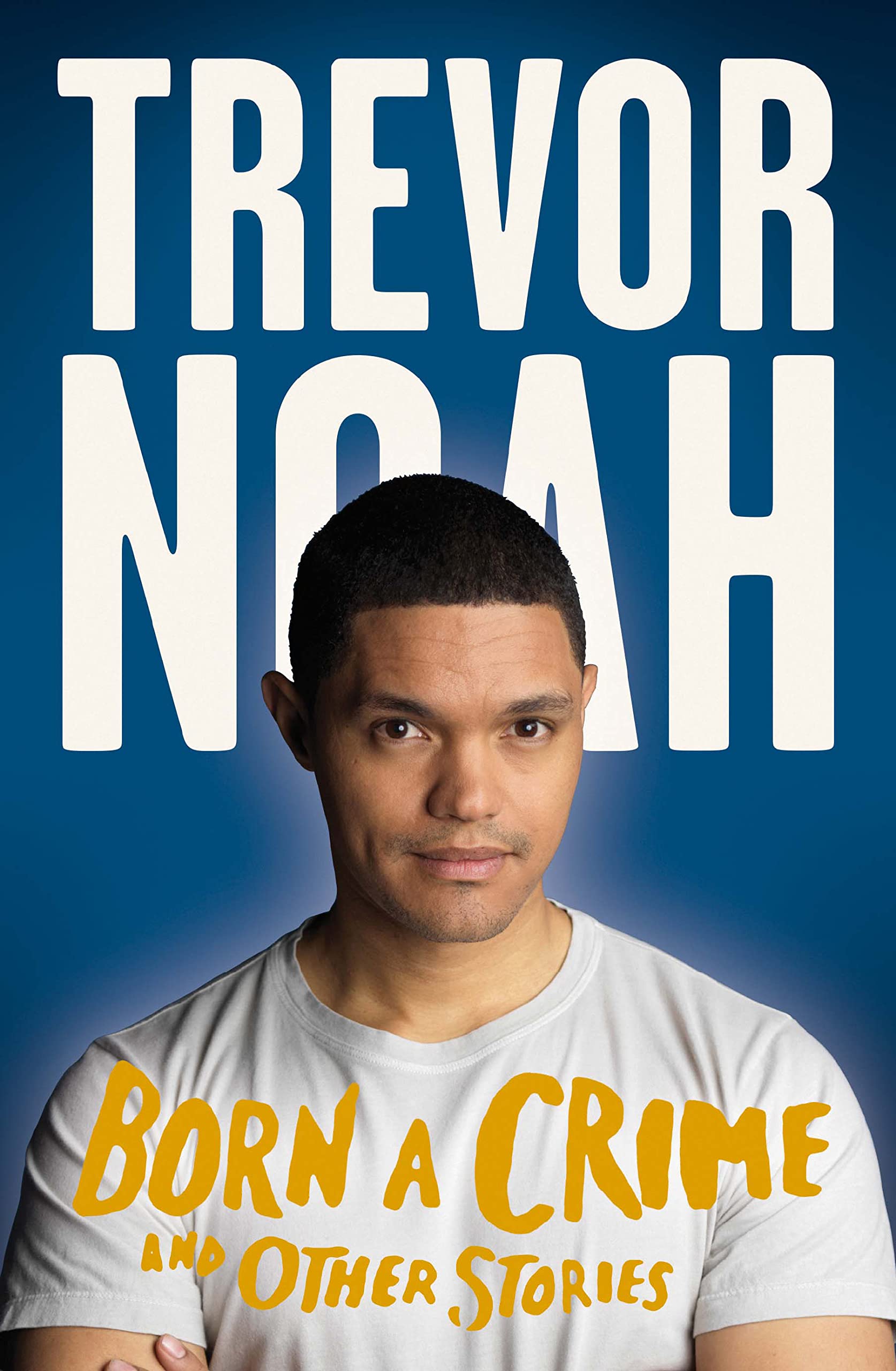 BORN A CRIME: AND OTHER STORIES Trevor Noah Books