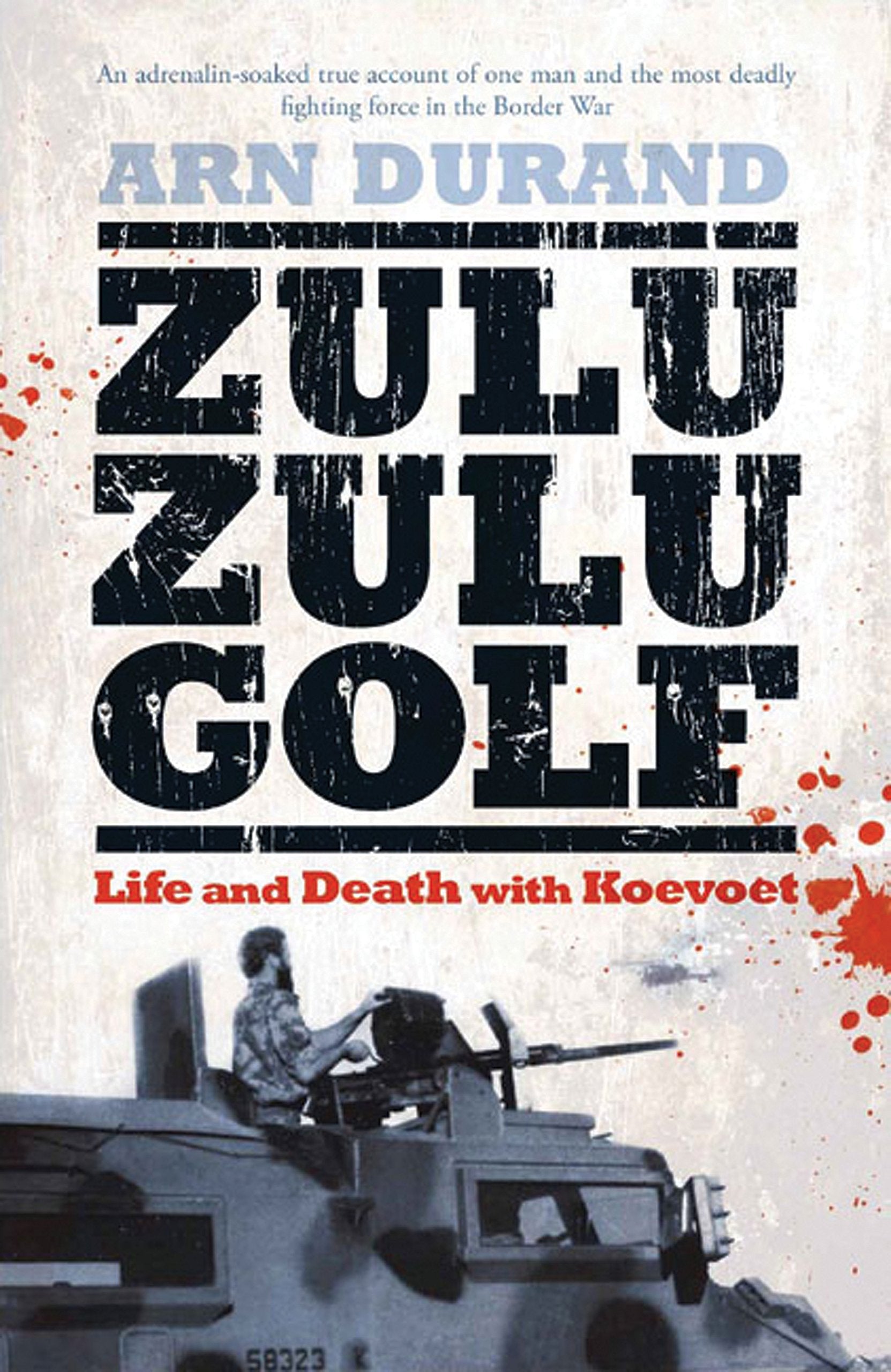 Zulu Zulu Golf: Life and Death With Koevoet book