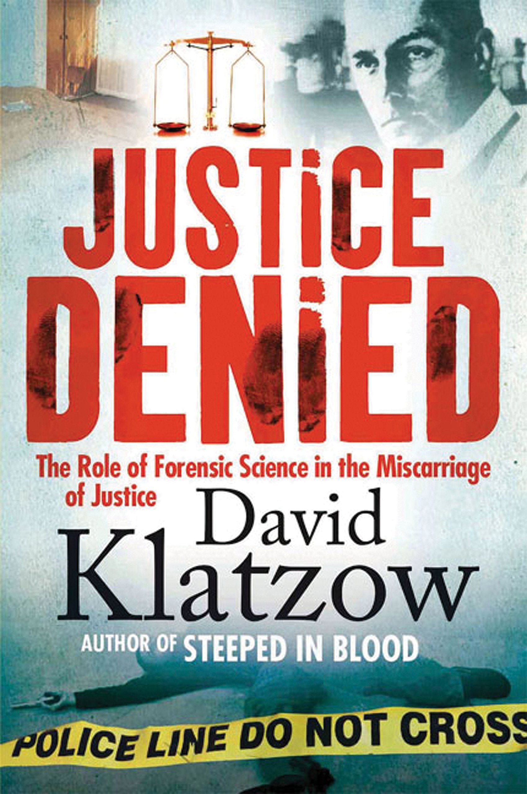 Justice Denied: The Role of Forensic Science in the Miscarriage of Justice book