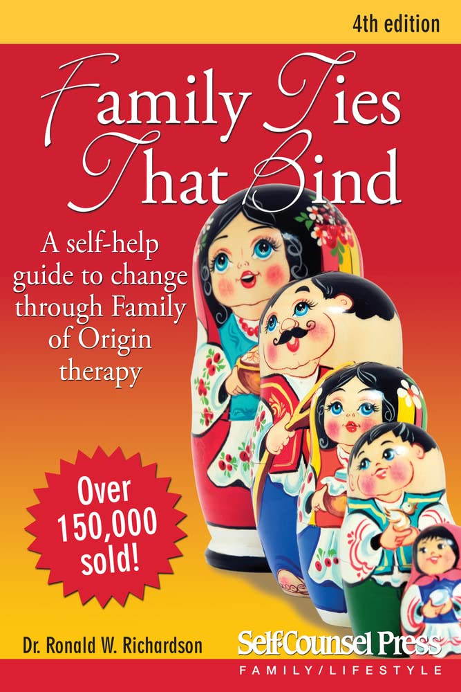 Family Ties That Bind: A Self-Help Guide to Change Through Family of Origin Therapy (Self-Counsel Personal Self-Help) Partnership & Love