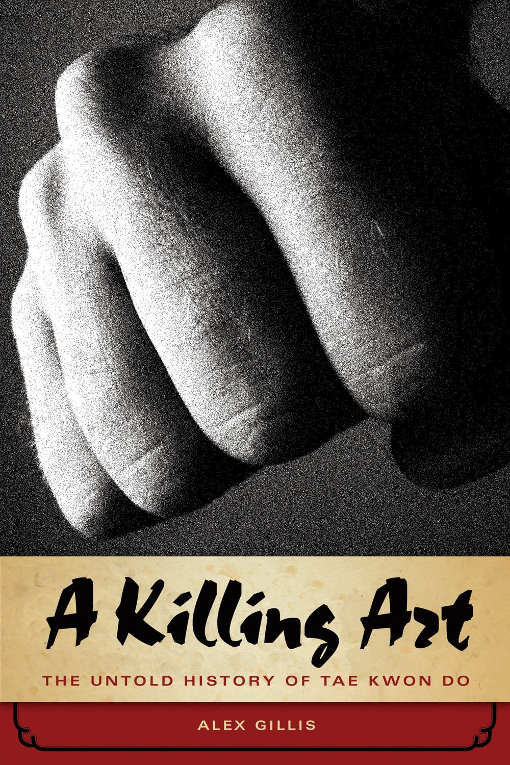 A Killing Art: The Untold History of Tae Kwon Do Leisure & Fun