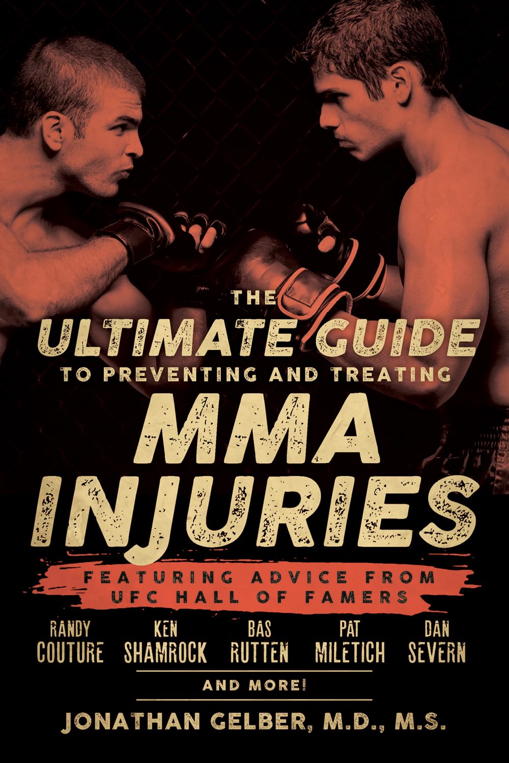 The Ultimate Guide To Preventing And Treating Mma Injuries: Featuring Advice from UFC Hall of Famers Randy Couture, Ken Shamrock, Bas Ruten, Pat ... Rutten, Pat Miletich, Dan Severn, and More! Medicine
