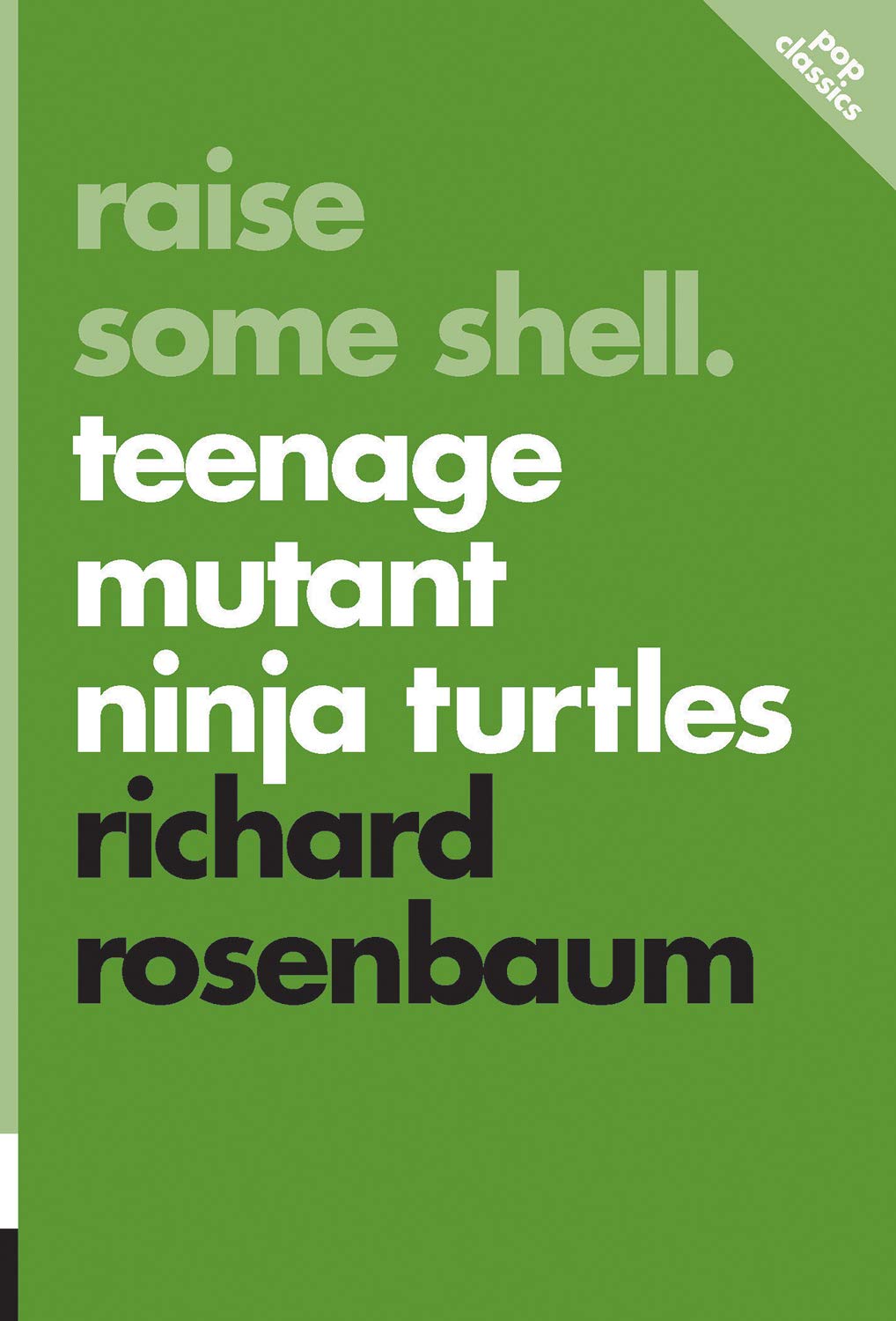 Raise Some Shell: Teenage Mutant Ninja Turtles (Pop Classics) Social Sciences