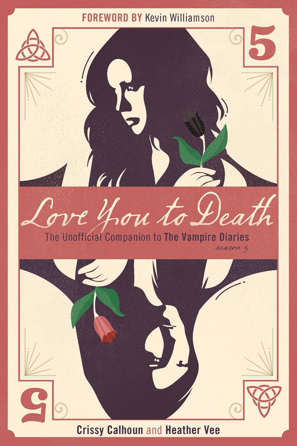 Love You to Death: The Unofficial Companion to the Vampire Diaries, Season 5 (Vampire Diaries Companion) Film, Art & Culture