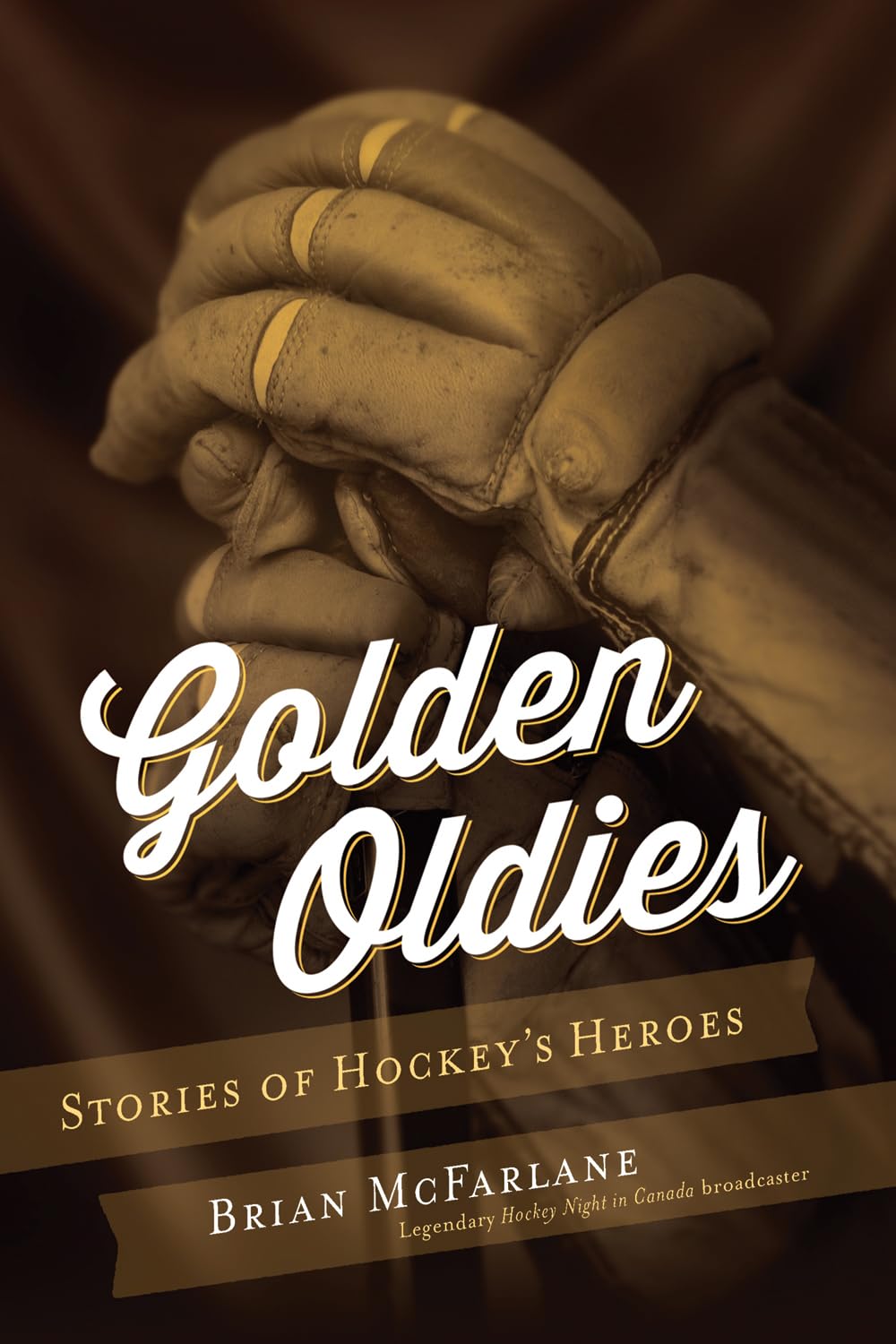 Golden Oldies: Stories of Hockey's Heroes Memories