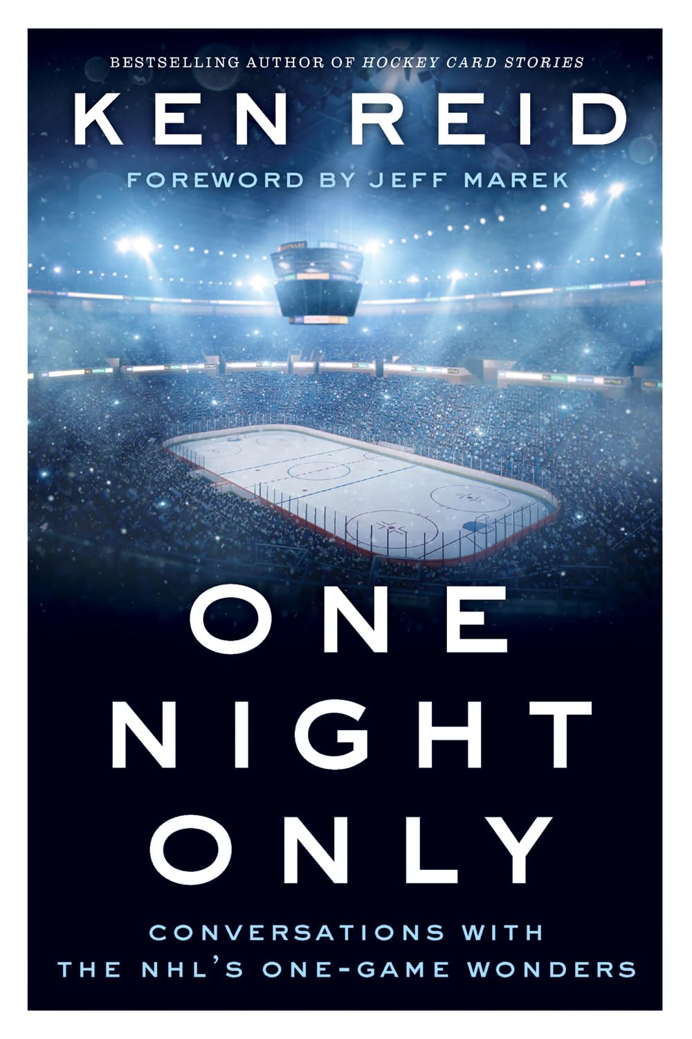 One Night Only: Conversations with the Nhl's One-Game Wonders Leisure & Fun