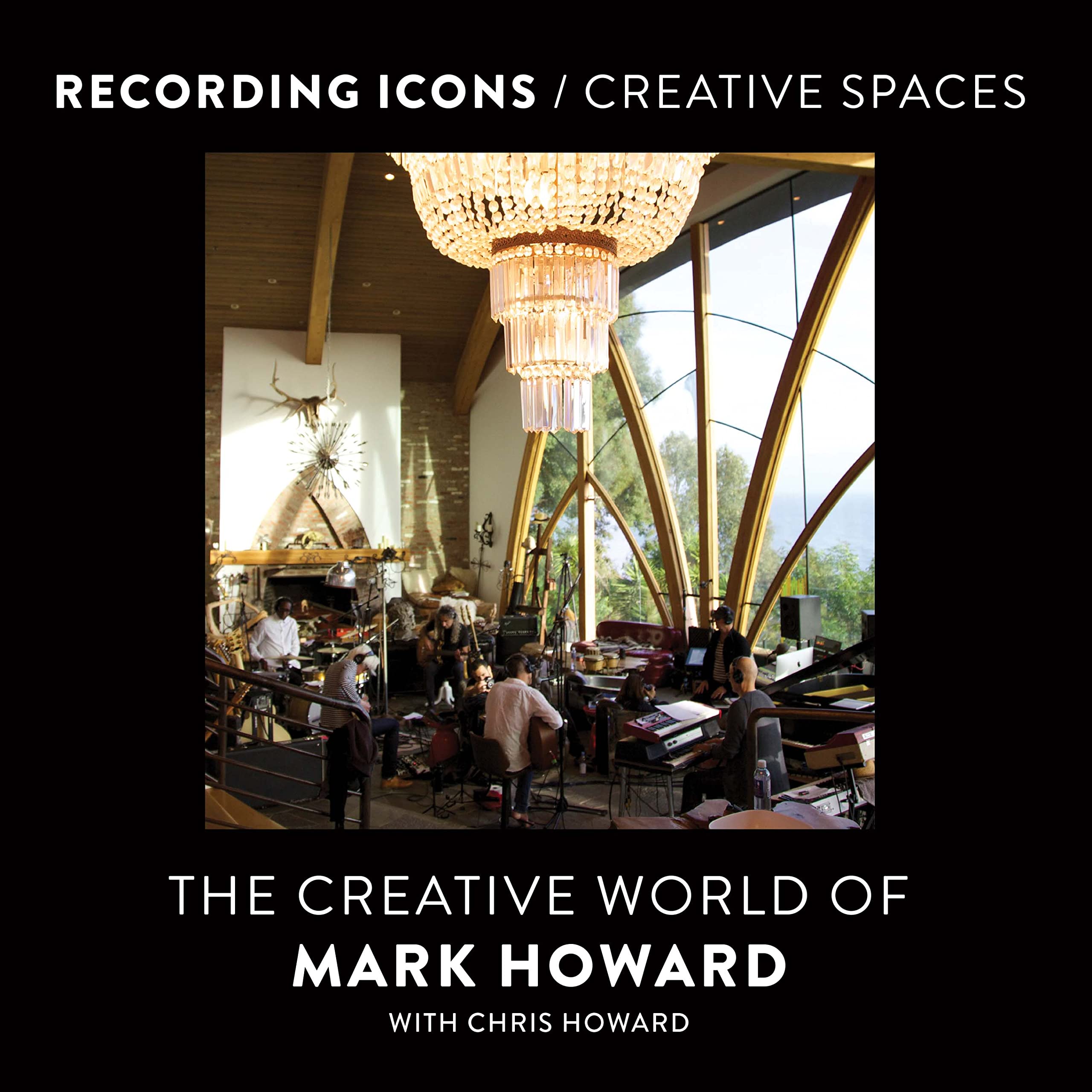 Recording Icons / Creative Spaces: The Creative World of Mark Howard Photography