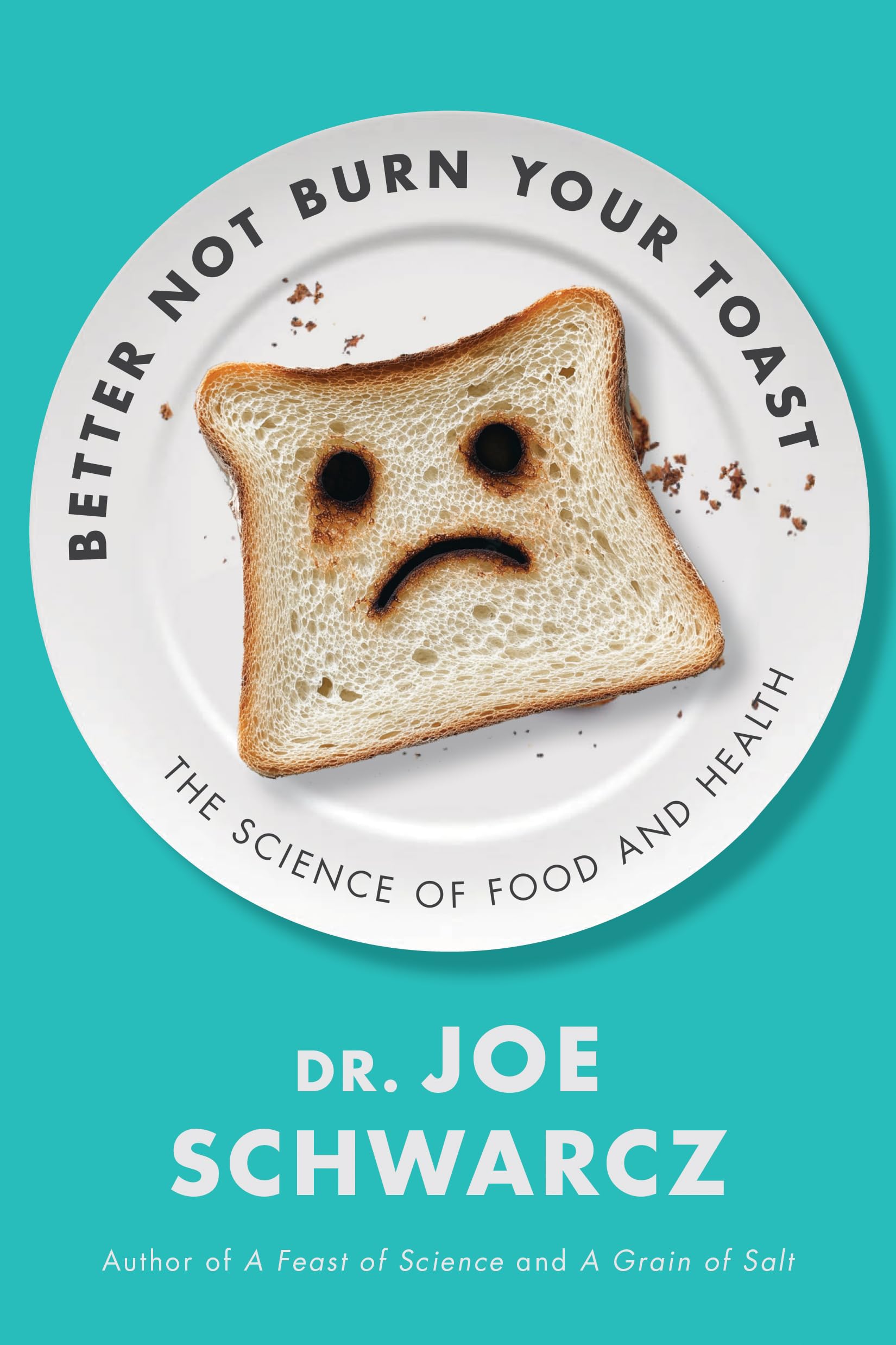 Better Not Burn Your Toast: The Science of Food and Health Business, Finance & Career