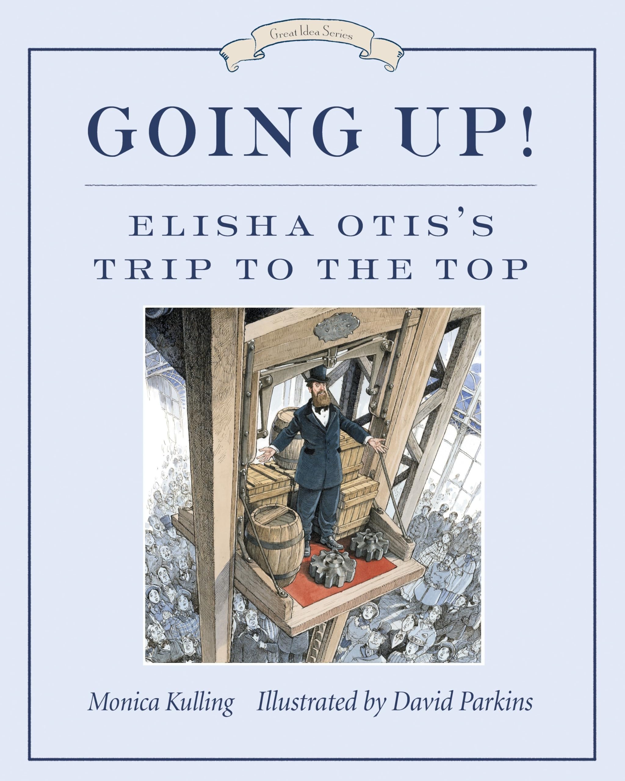 Going Up!: Elisha Otis's Trip to the Top book