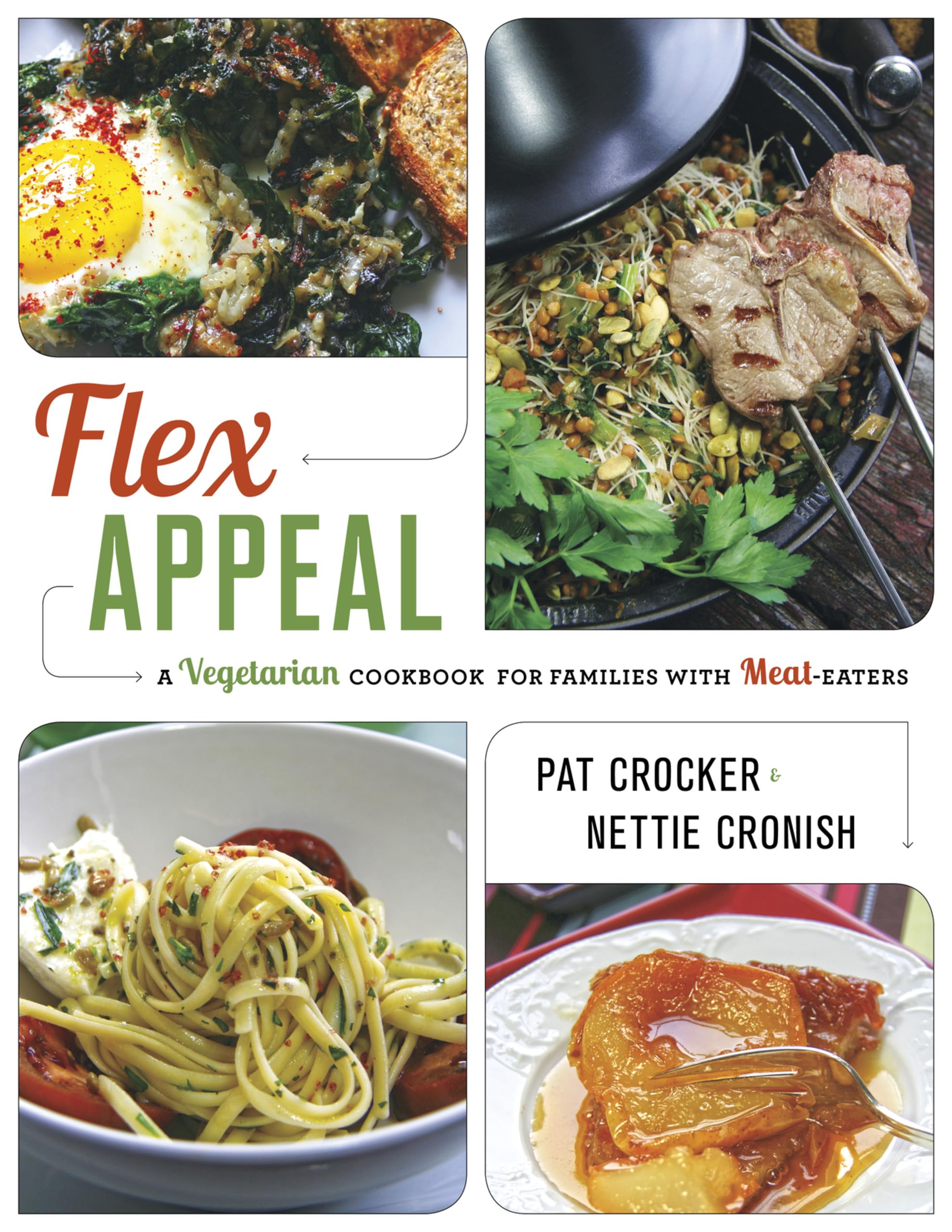 Flex Appeal: A Vegetarian Cookbook for Families with Meat-Eaters Leisure, Home & Garden