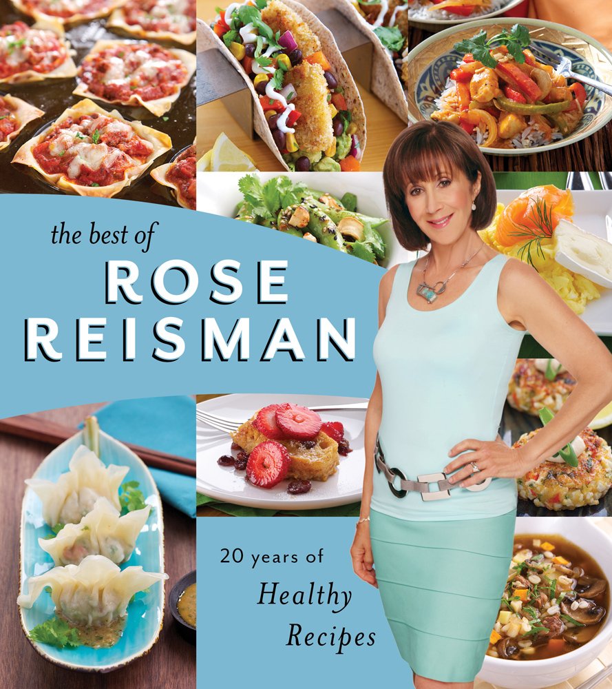 The Best of Rose Reisman: 20 Years of Healthy Recipes Leisure, Home & Garden