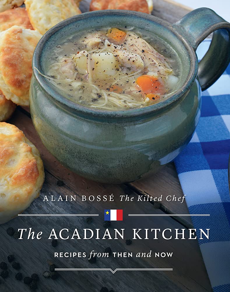 The Acadian Kitchen: Recipes from Then and Now Leisure, Home & Garden