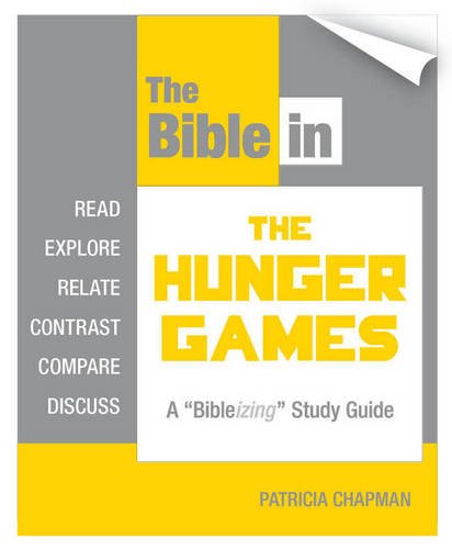 The Bible in the Hunger Games: A Bibleizing Study Guide book
