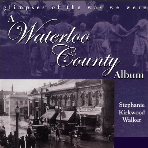 A Waterloo County Album: Glimpses of the Way We Were Books