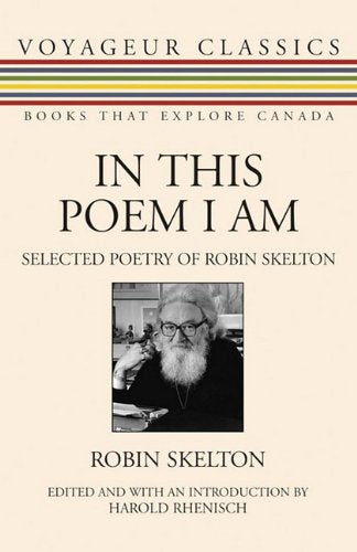 In This Poem I Am: Selected Poetry of Robin Skelton (Voyageur Classics) Books