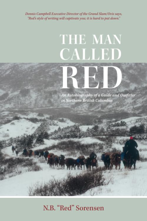 THE MAN CALLED RED: An Autobiography of a Guide and Outfitter in Northern British Columbia Politics & Society