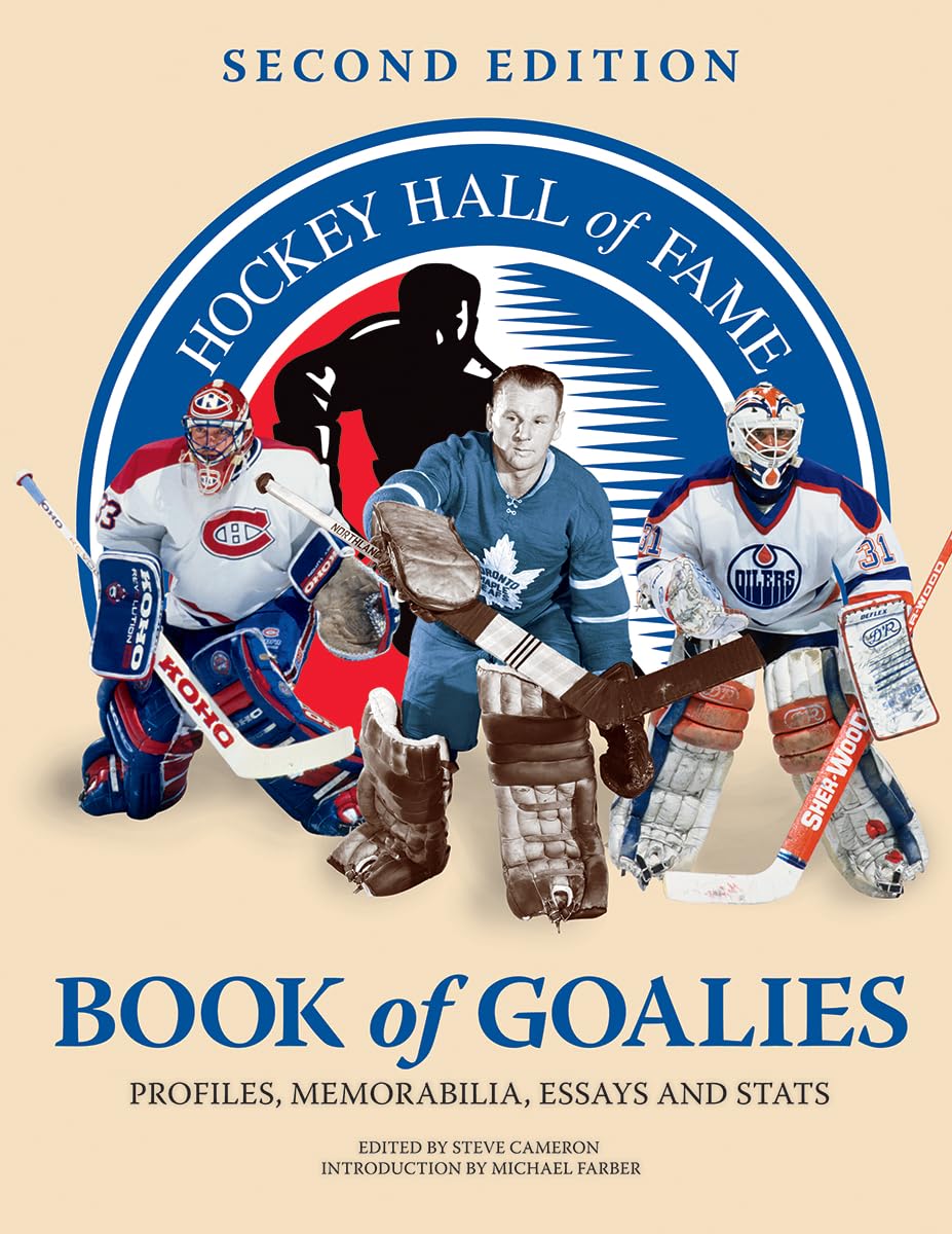Hockey Hall of Fame Book of Goalies: Profiles, Memorabilia, Essays and Stats Sports Books