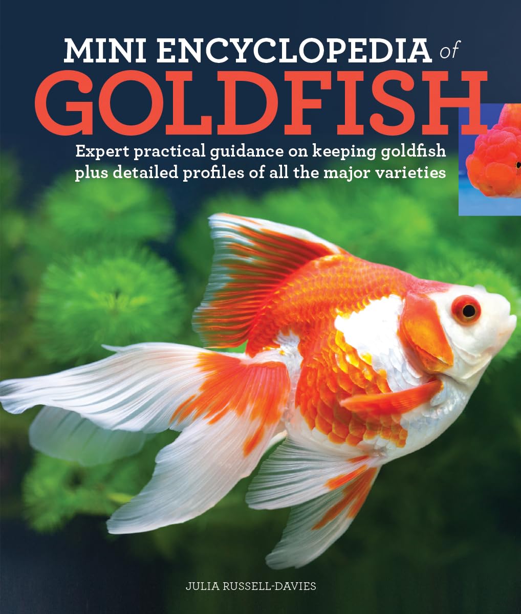 Mini Encyclopedia of Goldfish: Expert Practical Advise on Keeping Goldfish Plus Detailed Profiles of All the Major Varieties book