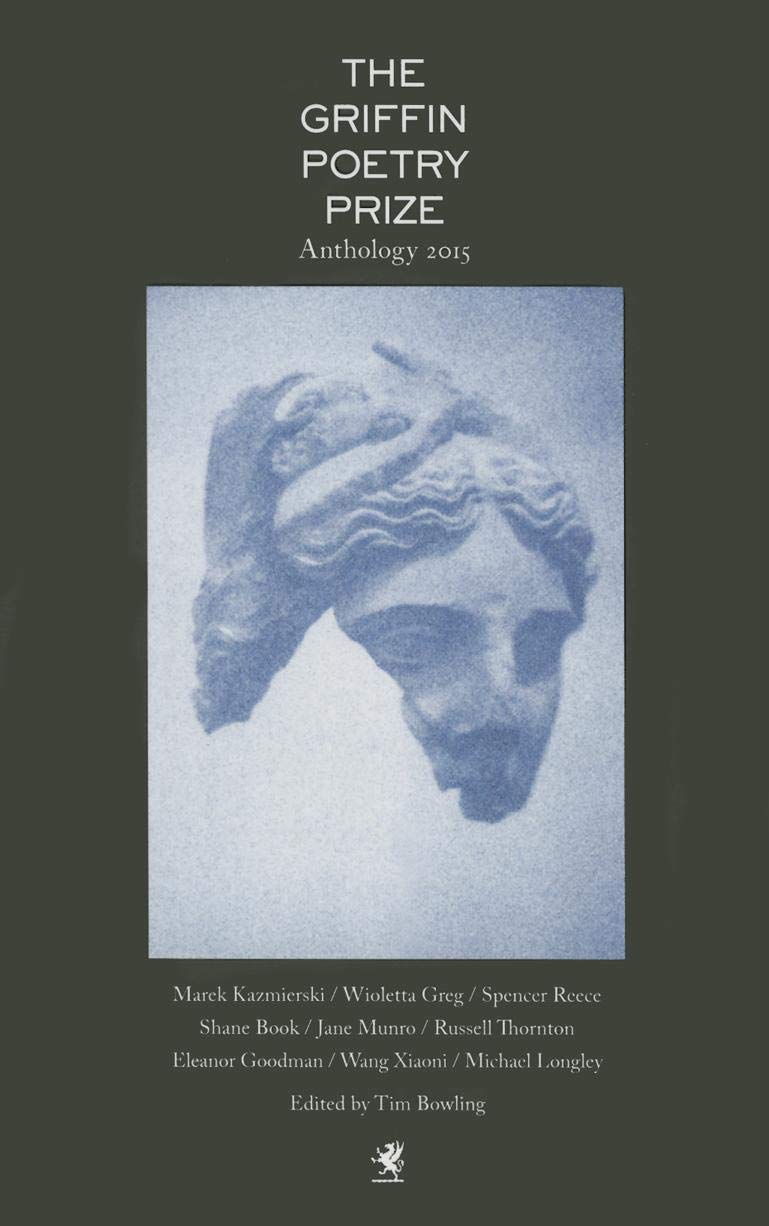Griffin Poetry Prize 2015 Anthology: A Selection of the Shortlist (The Griffin Poetry Prize Anthology) Poetry