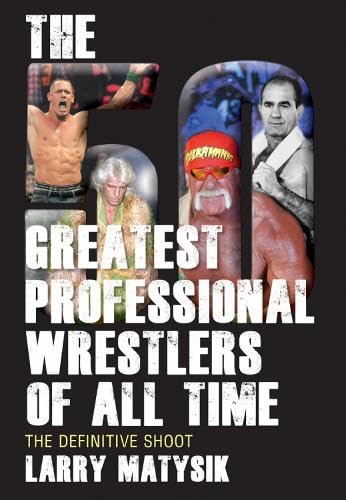 50 Greatest Professional Wrestlers of All Time: The Definitive Shoot Books