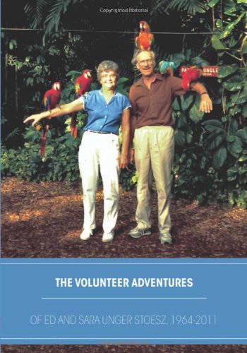 The Volunteer Adventures of Ed and Sara Unger Stoesz, 1964-2011 book