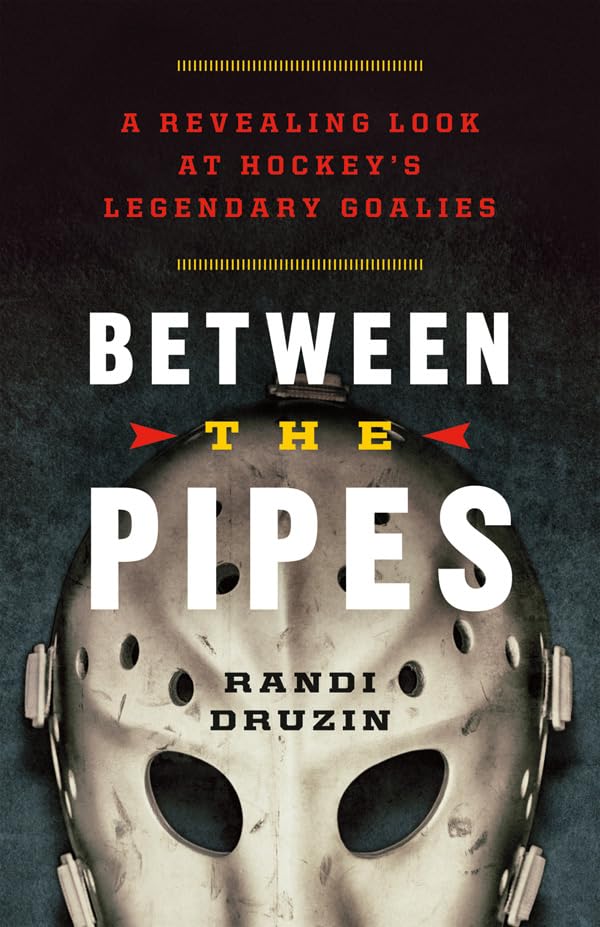 Between the Pipes: A Revealing Look at Hockey's Legendary Goalies Sports