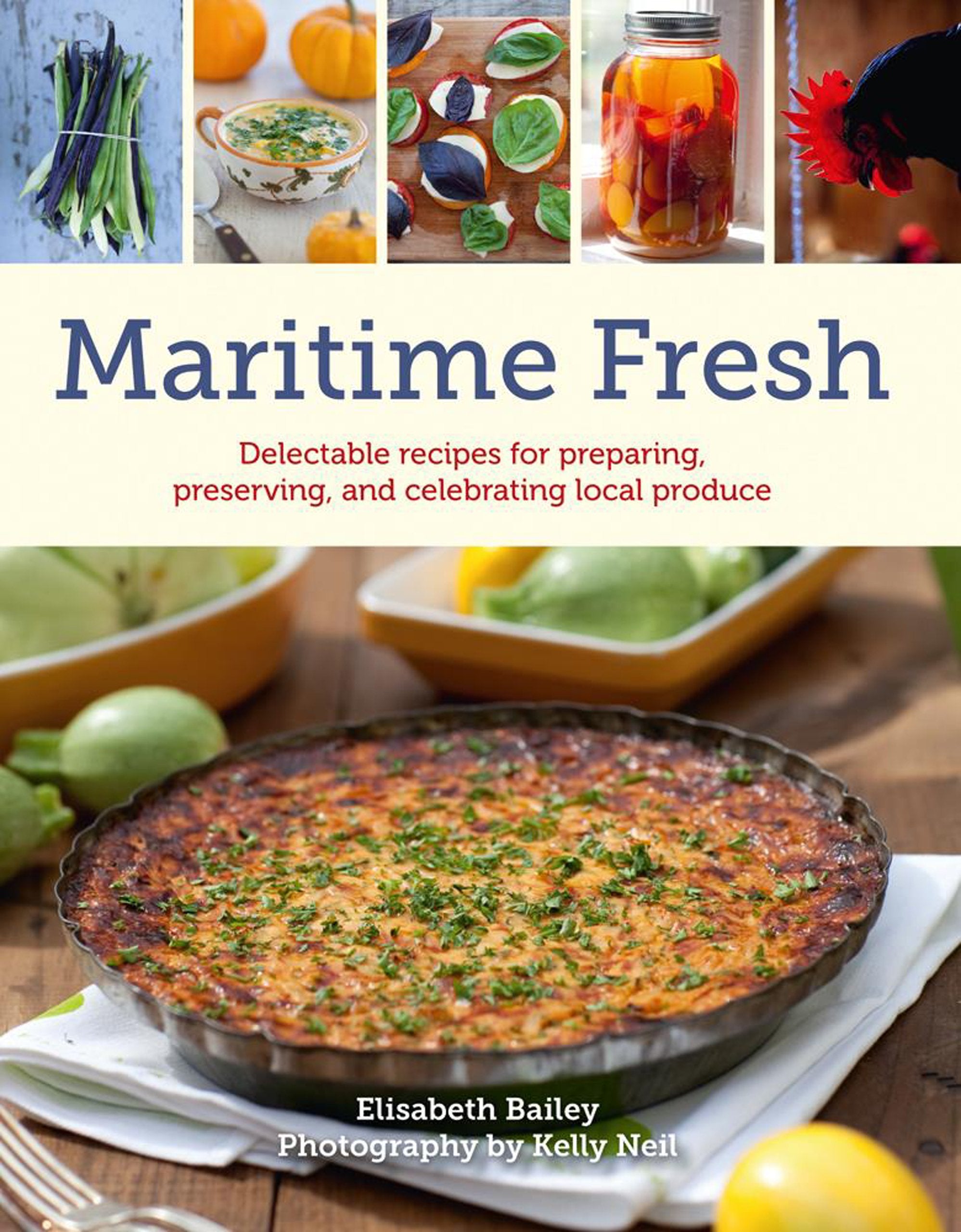 Maritime Fresh: Delectable Recipes for Preparing, Preserving, and Celebrating Local Produce book
