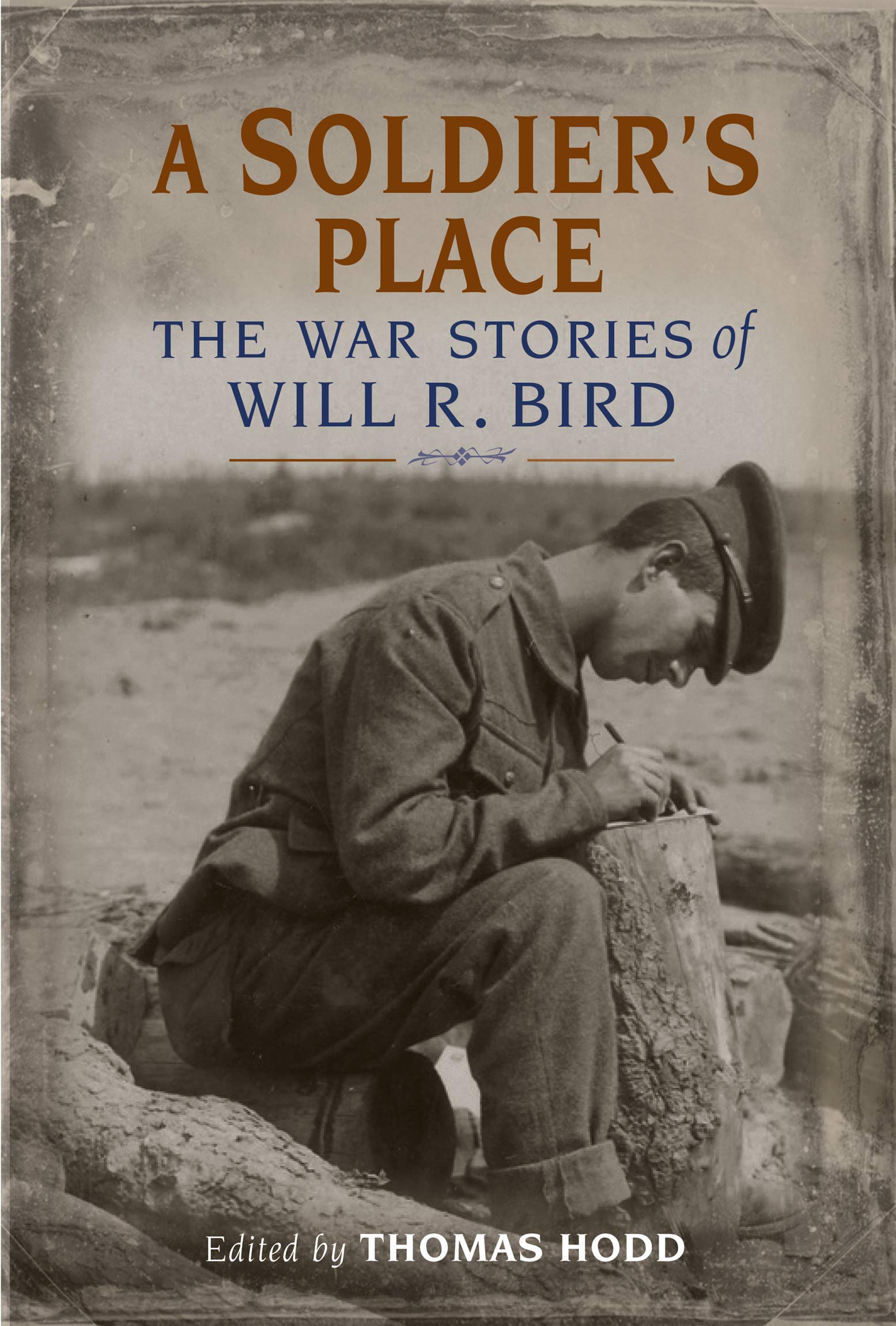 A Soldier's Place: The War Stories of Will R. Bird Action & Adventure