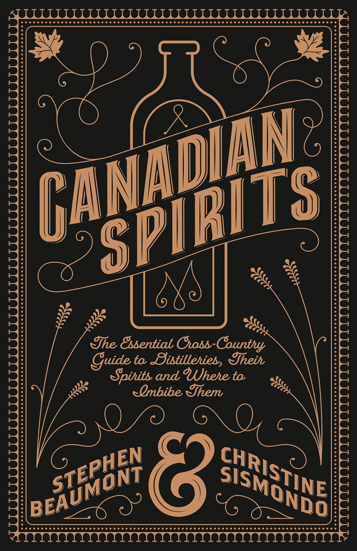 Canadian Spirits: The Essential Cross-Country Guide to Distilleries, Their Spirits, and Where to Imbibe Them book