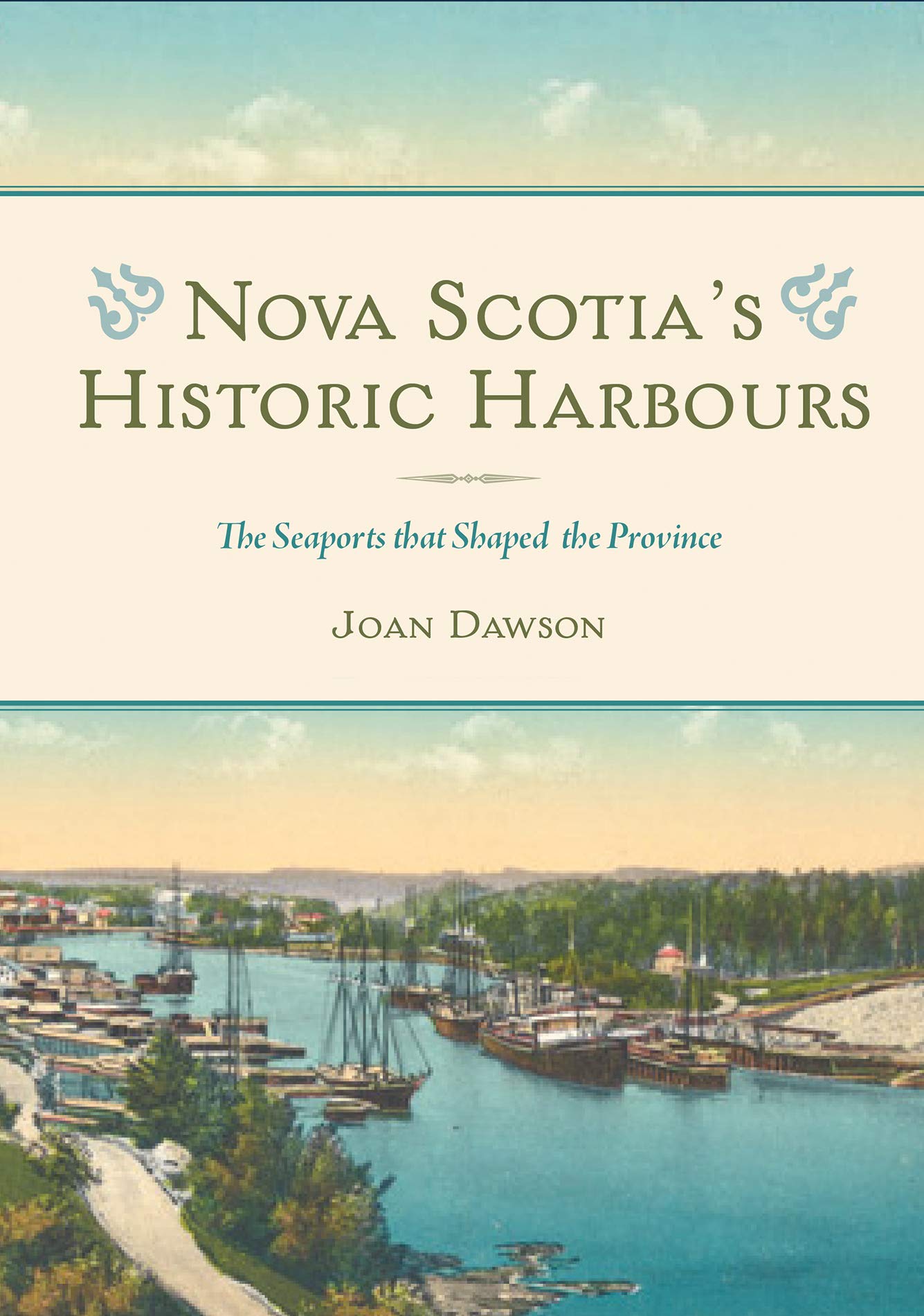 Nova Scotia's Historic Harbours: The Seaports That Shaped the Province book