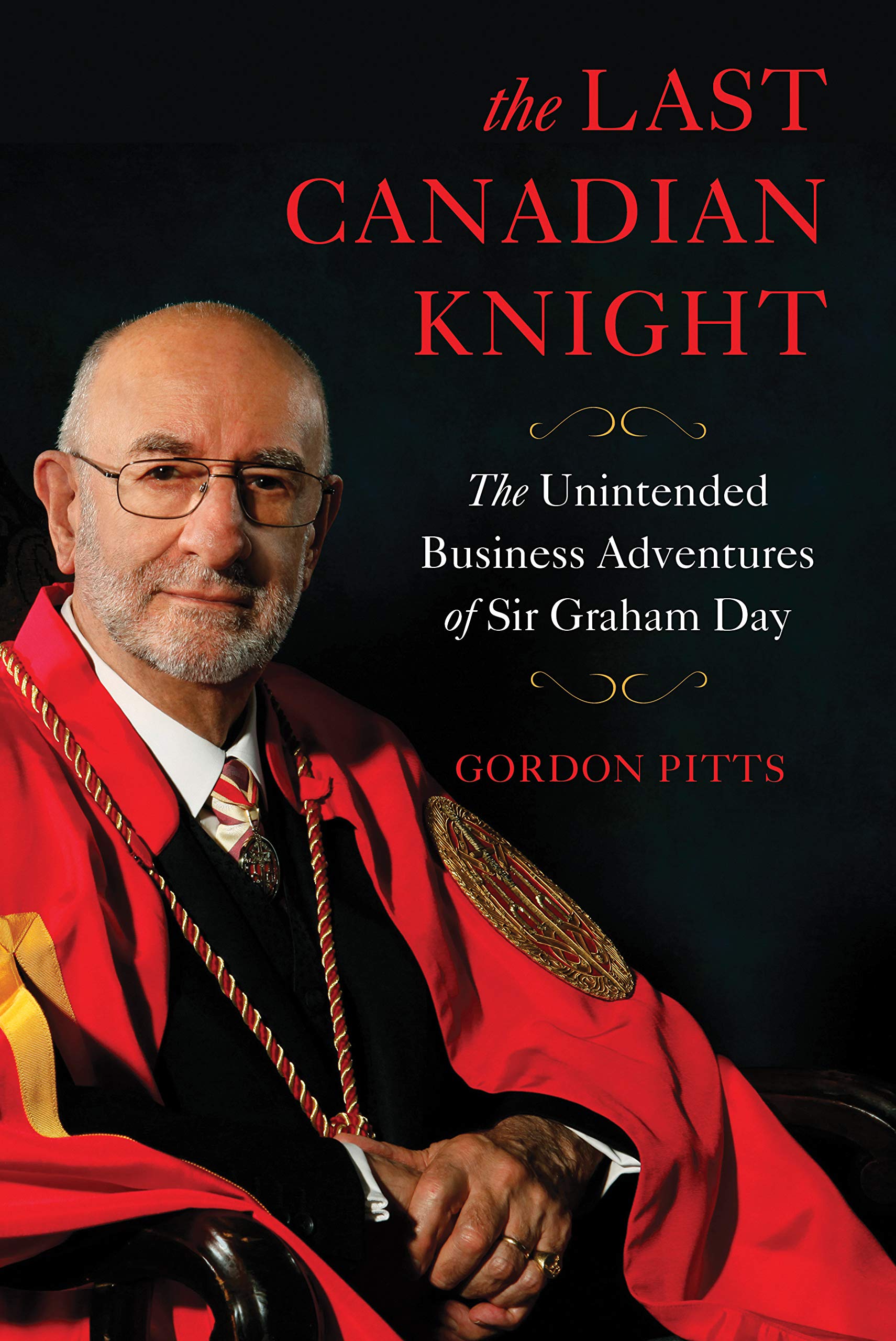 The Last Canadian Knight: The Unintended Business Adventures of Sir Graham Day book