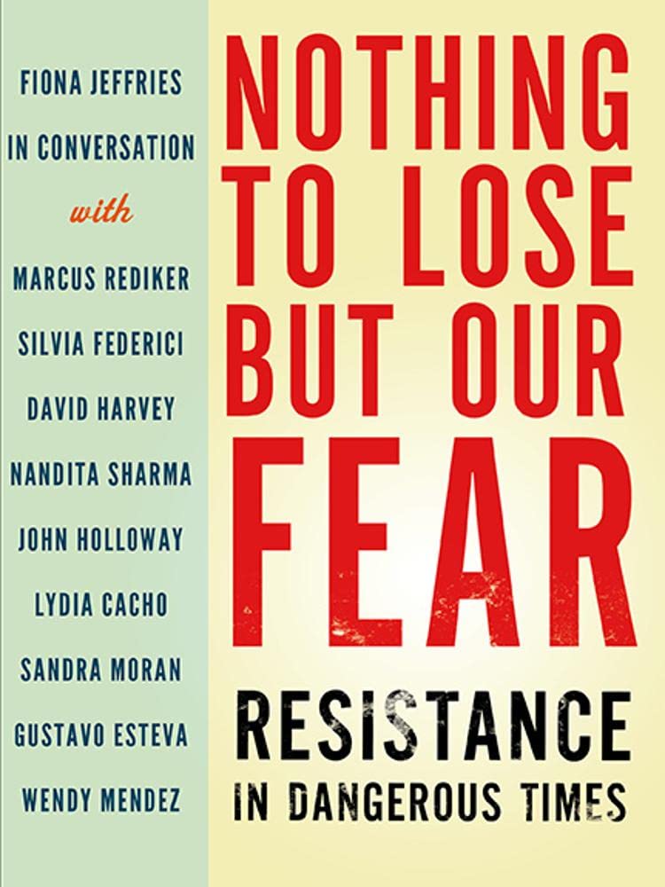 Nothing to Lose But Our Fear: Resistance in Dangerous Times book