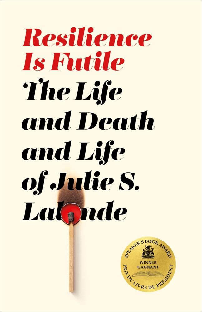 Resilience Is Futile: The Life and Death and Life of Julie Lalonde book