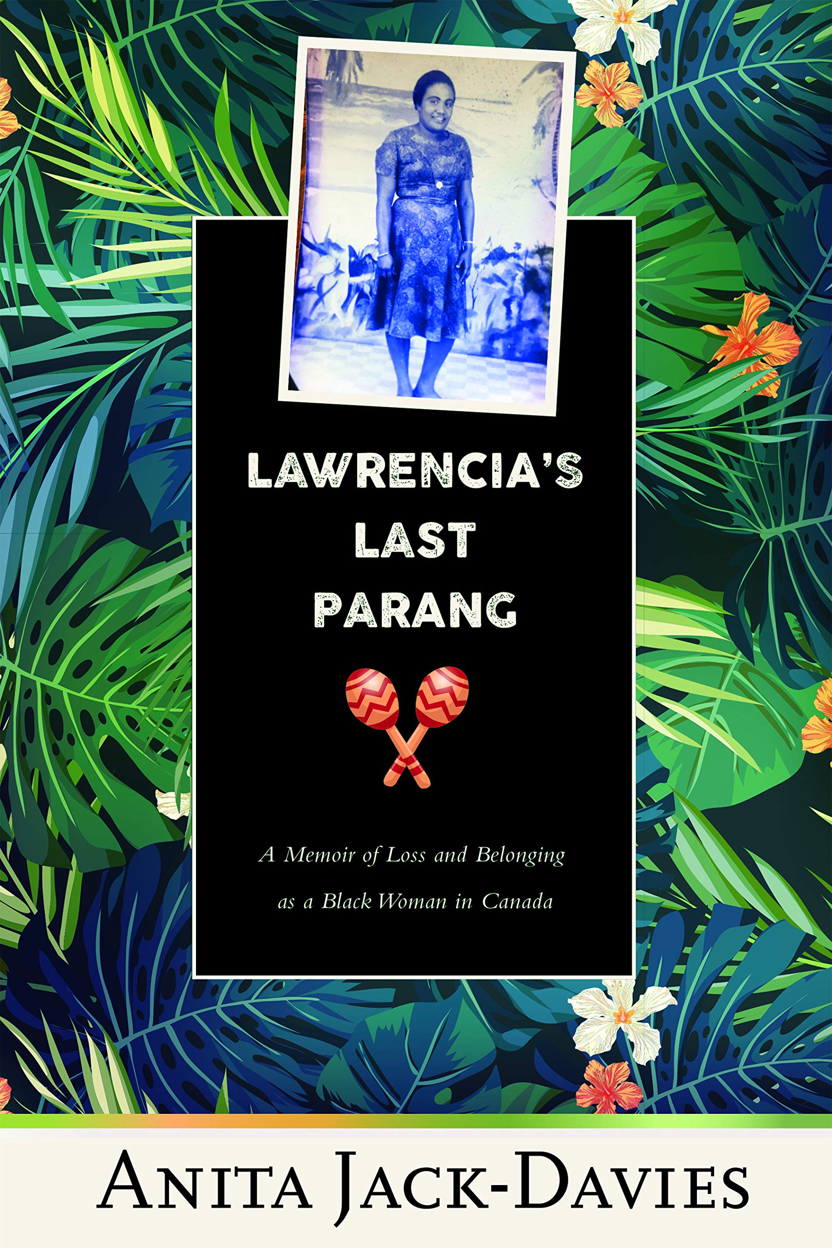 Lawrencia's Last Parang:: A Memoir of Loss and Belonging as a Black Woman in Canada (Inanna Memoir) Social Sciences