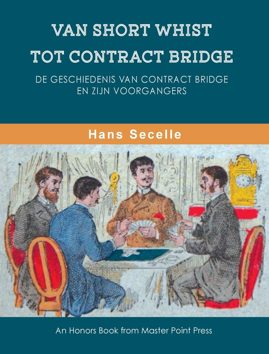 Van Short Whist Tot Contract Bridge: De geschiedenis van Contract Bridge en zijn voorgangers book