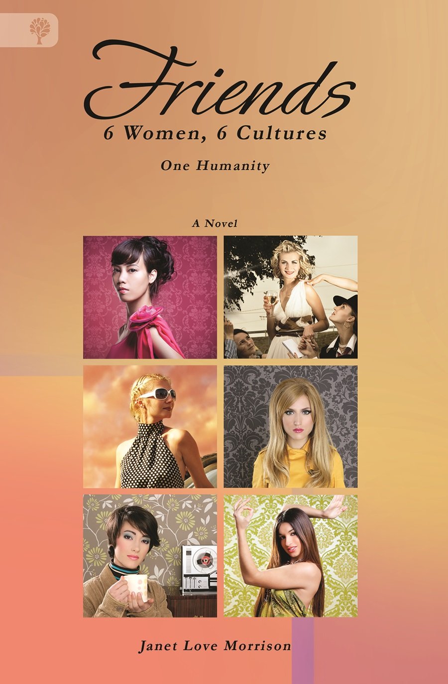 Friends: 6 Women, 6 Cultures, One Humanity book