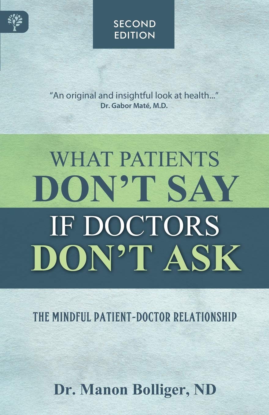 What Patients Don't Say If Doctors Don't Ask: The Mindful Patient-Doctor Relationship book