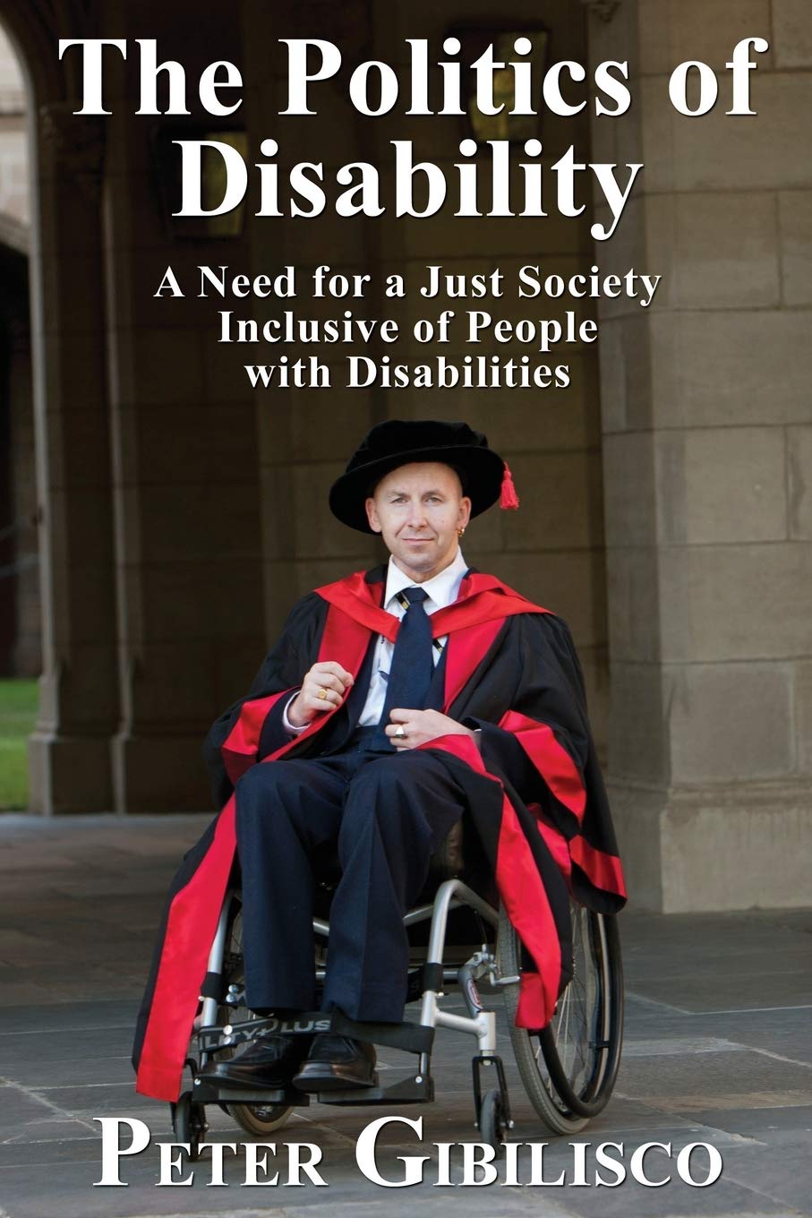 The Politics of Disability: A Need for a Just Society Inclusive of People with Disabilities book