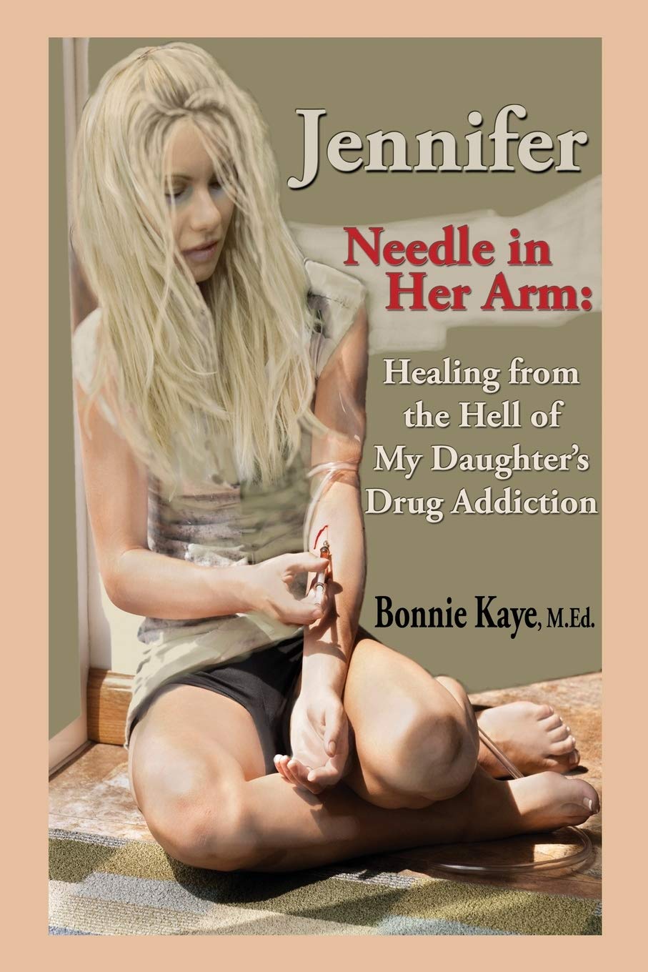 Jennifer Needle in Her Arm: Healing from the Hell of My Daughter's Drug Addiction book